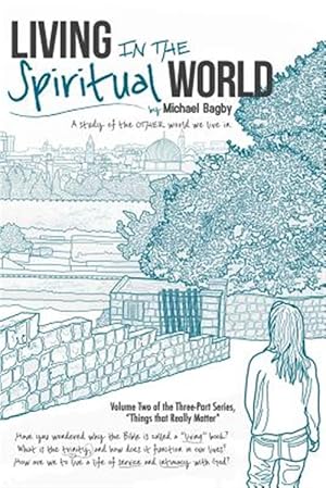 Imagen del vendedor de Living in the Spiritual World : A Study of the Other World We Live in a la venta por GreatBookPrices