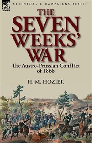 Imagen del vendedor de The Seven Weeks' War: the Austro-Prussian Conflict of 1866 a la venta por GreatBookPrices