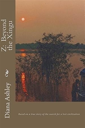 Image du vendeur pour Z: Beyond the Xingu mis en vente par GreatBookPrices