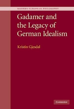 Bild des Verkufers fr Gadamer and the Legacy of German Idealism zum Verkauf von GreatBookPrices
