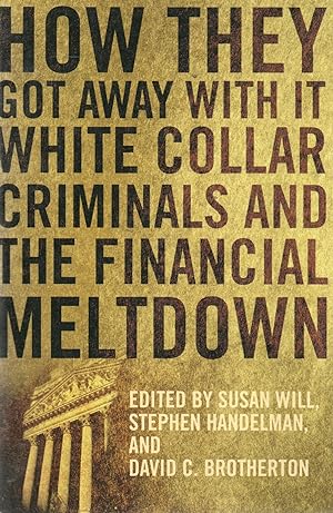 Immagine del venditore per How They Got Away With it_White Collar Criminals and the Financial Meltdown venduto da San Francisco Book Company