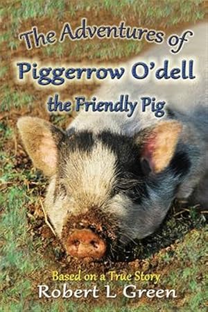 Seller image for Adventures of Piggerrow O'dell- the Friendly Pig for sale by GreatBookPrices