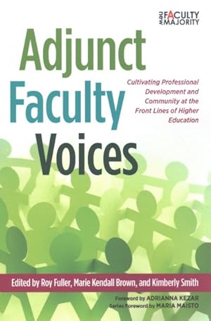 Imagen del vendedor de Adjunct Faculty Voices : Cultivating Professional Development and Community at the Front Lines of Higher Education a la venta por GreatBookPrices