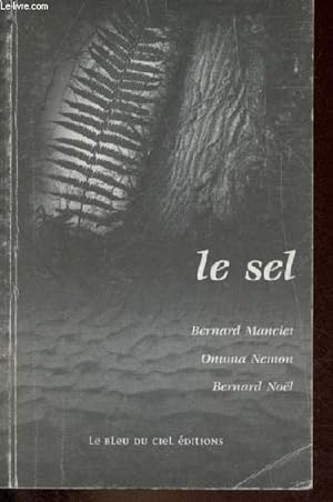 Bild des Verkufers fr Le sel, Bernard Manciet - Roman, Onuma Nemon - Le tu & le silence, Bernard Nol. zum Verkauf von Le-Livre