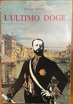 Imagen del vendedor de L'ultimo Doge. Vita di Giuseppe Volpi di Misurata a la venta por Libreria Il Morto da Feltre