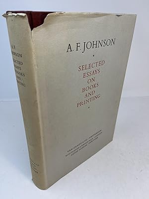 A. F. JOHNSON. SELECTED ESSAYS ON BOOKS AND PRINTING