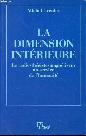 Image du vendeur pour La dimension intrieure - Le radisthsites-magntiseur au service de l'humanit. mis en vente par Le-Livre