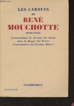 Imagen del vendedor de Les carnets de Ren Mouchotte (1940-1945) Commandant de groupe de chasse dans la Royal Air Force, commandant du groupe Alsace a la venta por Le-Livre