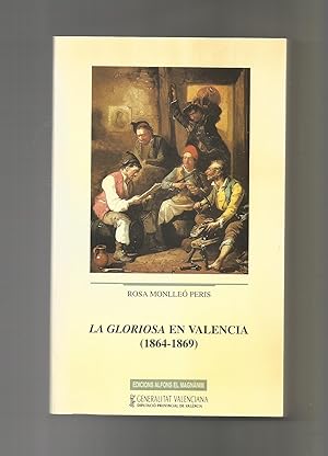 Bild des Verkufers fr La Gloriosa en Valencia (1864-1869). zum Verkauf von Librera El Crabo