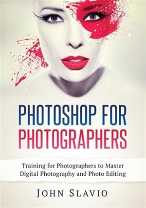 Seller image for Photoshop for Photographers: Training for Photographers to Master Digital Photography and Photo Editing for sale by GreatBookPrices
