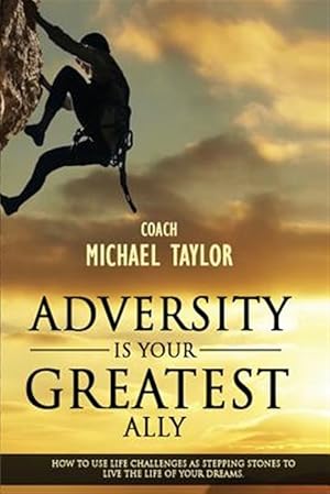 Immagine del venditore per Adversity Is Your Greatest Ally venduto da GreatBookPrices