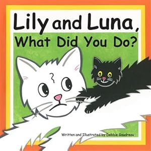Bild des Verkufers fr Lily and Luna, What Did You Do? zum Verkauf von GreatBookPrices
