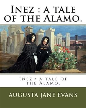 Imagen del vendedor de Inez : A Talk of the Alamo a la venta por GreatBookPrices