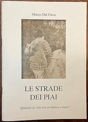 Le strade dei Piai. ?Quando la vita era in bianco e nero?