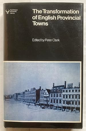 Seller image for The Transformation of English Provincial Towns 1600-1800 for sale by Leabeck Books