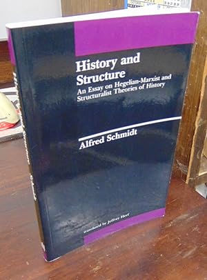 Seller image for History and Structure: An Essay on Hegelian-Marxist Structuralist Theories of History for sale by Atlantic Bookshop