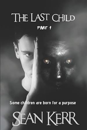 Seller image for The Last Child part 1: A Contemporary Horror thriller steeped in occult and supernatural mystery. for sale by GreatBookPrices