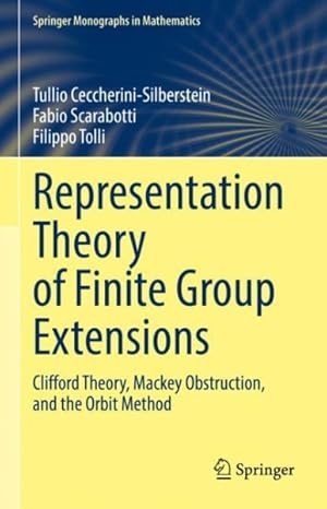 Seller image for Representation Theory of Finite Group Extensions : Clifford Theory, Mackey Obstruction, and the Orbit Method for sale by GreatBookPrices
