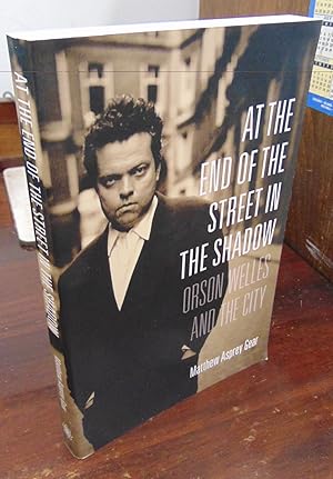 Seller image for At the End of the Street in the Shadow: Orson Welles and the City for sale by Atlantic Bookshop