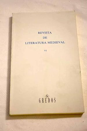 Seller image for Revista de literatura medieval, Ao 1994, n 6:: Una nueva edicin de la "Canso d'Antiocha"; El humor en "Triste delytain" sobre unas originales coplas de disparates; La idea de agudeza en el siglo XV hispano: para una caracterizacin de la sotileza cancioneril; Poesia iberica e poesia napoletana alla corte aragonese: problemi e prospettive di ricerca; Las ediciones salmantinas de la "Crnica de Espaa" de Diego de Valera en 1499 y 1500; En torno a las transposiciones intertextuales de la tradicin artrica en la faula de Guillem de Torroella; Procedimientos retricos de las partes II-IV de "El Conde Lucanor"; Juan de Mena, la cfrasis y las dos forturnas: "Laberinto de Fortuna", 143-208; Manuscritos romnicos no castellanos: presentacin / Manuscritos romnicos no castellanos 1 Biblio for sale by Alcan Libros