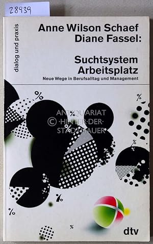 Bild des Verkufers fr Suchtsystem Arbeitsplatz. Neue Wege in Berufsalltag und Management. [= dialog und praxis] zum Verkauf von Antiquariat hinter der Stadtmauer