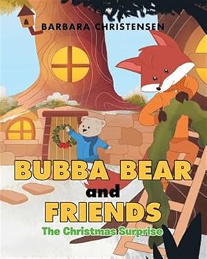 Image du vendeur pour Bubba Bear and Friends: The Christmas Surprise mis en vente par GreatBookPrices