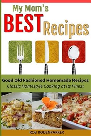 Seller image for My Mom's Best Recipes : Traditional Homestyle Cooking at It's Best for sale by GreatBookPrices