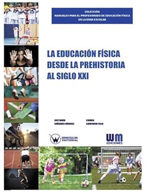 Seller image for La Educacion Fisica Desde La Prehistoria Al Siglo XXI -Language: spanish for sale by GreatBookPrices