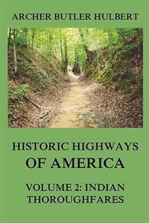 Seller image for Historic Highways of America: Volume 2: Indian Thoroughfares for sale by GreatBookPrices