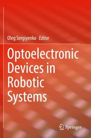 Bild des Verkufers fr Optoelectronic Devices in Robotic Systems zum Verkauf von GreatBookPrices