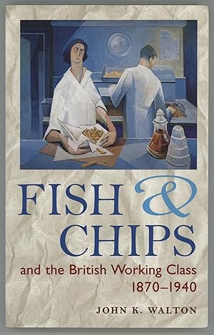 Imagen del vendedor de Fish & Chips & the British Working Class, 1870-1940 a la venta por cookbookjj