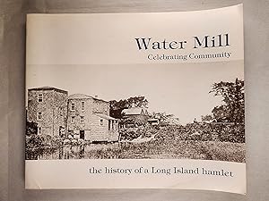Bild des Verkufers fr Water Mill Celebrating Community the history of a Long Island hamlet, 1644-1994 zum Verkauf von WellRead Books A.B.A.A.