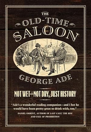 Image du vendeur pour The Old-Time Saloon: Not Wet - Not Dry, Just History mis en vente par moluna