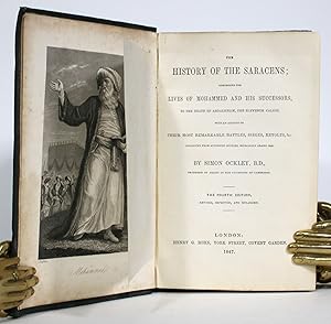 The History of the Saracens; Comprising the LIves of Mohammad and his Successors, tot he Death of...