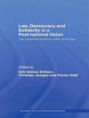 Image du vendeur pour Law, Democracy and Solidarity in a Post-national Union : The Unsettled Political Order of Europe mis en vente par GreatBookPrices