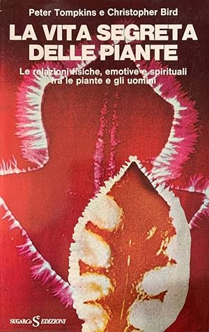 Bild des Verkufers fr La vita segreta delle piante. Le relazioni fisiche, emotive e spirituali fra le piante e gli uomini zum Verkauf von librisaggi