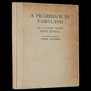Imagen del vendedor de A Pilgrimage in Fairyland by Daisy Sewell, Fairy Painter Jeannie McConnell. a la venta por MFLIBRA Antique Books