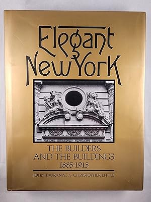 Bild des Verkufers fr Elegant New York The Builders and the Buildings 1885-1915 zum Verkauf von WellRead Books A.B.A.A.