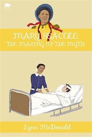 Seller image for Mary Seacole : The Making of the Myth for sale by GreatBookPrices