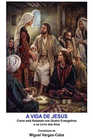 Imagen del vendedor de A Vida de Jesus: Como est relatada nos quatro Evangelhos e no livro dos Atos -Language: portuguese a la venta por GreatBookPrices