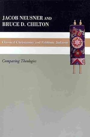 Seller image for Classical Christianity and Rabbinic Judaism : Comparing Theologies for sale by GreatBookPrices