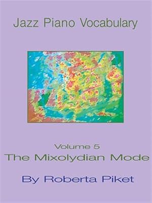 Imagen del vendedor de Jazz Piano Vocabulary : The Mixolydian Mode a la venta por GreatBookPrices