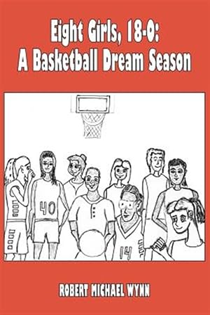 Immagine del venditore per Eight Girls, 18-0 : A Basketball Dream Season venduto da GreatBookPrices