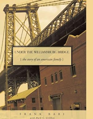 Immagine del venditore per Under the Williamsburg Bridge : The Story of an American Family venduto da GreatBookPrices