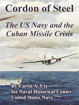 Seller image for Cordon of Steel : The Us Navy And the Cuban Missile Crisis for sale by GreatBookPrices