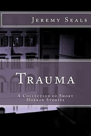 Seller image for Trauma : A Collection of Short Horror Stories for sale by GreatBookPrices