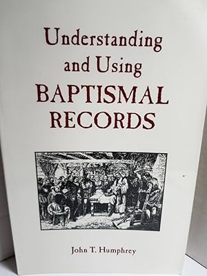 Immagine del venditore per Understanding and Using Baptismal Records venduto da Hammonds Antiques & Books
