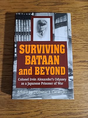 Surviving Bataan and Beyond: Colonel Irvin Alexander's Odyssey As a Japanese Prisoner of War