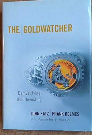 Seller image for THE GOLDWATCHER Demystifying Gold Investing for sale by Douglas Books