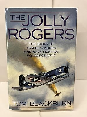 The Jolly Rogers: The Story of Tom Blackburn and Navy Fighting Squadron VF-17